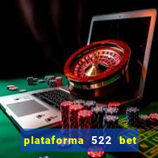 plataforma 522 bet 茅 confi谩vel